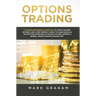 Options Trading: 7 Golden Beginners Strategies to Start Trading Options Like a PRO! Perfect Guide to Learn Basics & Tactics for Investi