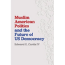 Muslim American Politics and the Future of Us Democracy