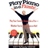 Play Piano in a Flash!: Play Your Favorite Songs Like a Pro--Whether You've Had Lessons or Not!