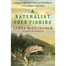 A Naturalist Goes Fishing: Casting in Fragile Waters from the Gulf of Mexico to New Zealand's South Island