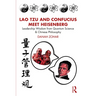 Lao Tzu and Confucius Meet Heisenberg: Leadership Wisdom from Quantum Science and Chinese Philosophy