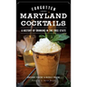 Forgotten Maryland Cocktails: A History of Drinking in the Free State