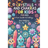 Crystals and Chakras for Kids: A Fun Guide to Energy and Healing: Micro Book - B8