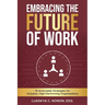 Embracing The Future of Work: 15 Actionable Strategies for Inclusive, High-Performing Organizations