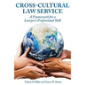 Cross-Cultural Law Service: A Framework for a Lawyer's Professional Skill