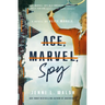 Ace, Marvel, Spy: A Novel of Alice Marble