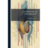 A Manual of Physiology: For the Use of Junior Students of Medicine