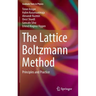 The Lattice Boltzmann Method: Principles and Practice