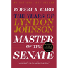 Master of the Senate (Pulitzer Prize Winner): The Years of Lyndon Johnson III