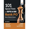 101 Speed Tests for IBPS & SBI Bank PO New Pattern Exam 5th Edition