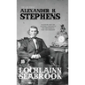 The Quotable Alexander H. Stephens: Selections from the Writings and Speeches of the Confederacy's First Vice President