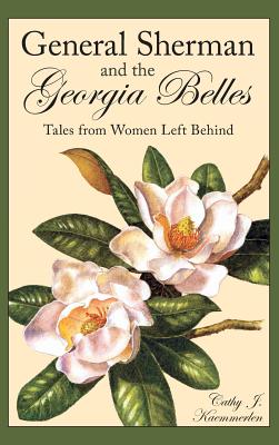 General Sherman and the Georgia Belles: Tales from Women Left Behind - Hardcover by Books by splitShops