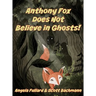 Anthony Fox Does Not Believe in Ghosts!