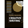 Creative Writing: The secrets, stages and steps to becoming a creative writer.
