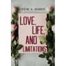 Love, Life, and Limitations