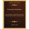 Picturesque Washington: Pen And Pencil Sketches Of Its Scenery, History, Traditions, Public And Social Life
