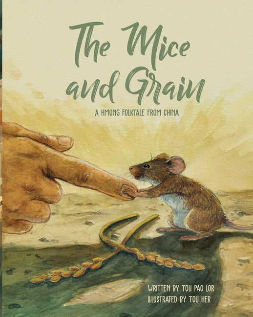 The Mice and Grain: A Hmong Folktale From China: A Hmong Folktale - Paperback by Books by splitShops