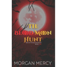 The Blood Moon Hunt: A Dark, Paranormal Romance