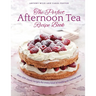 The Perfect Afternoon Tea Recipe Book: More Than 200 Classic Recipes for Every Kind of Traditional Teatime Treat