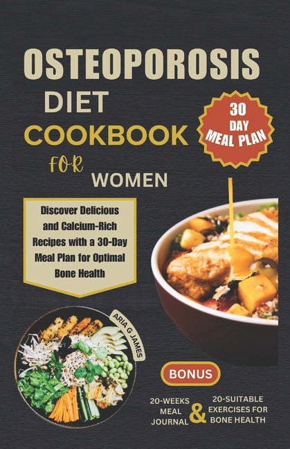 Osteoporosis Diet Cookbook for Women: Discover Delicious and Calcium-Rich Recipes with a 30-Day Meal Plan for Optimal Bone Health - Paperback by Books by splitShops