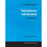 Variations sérieuses Op.54 - For Solo Piano (1841)