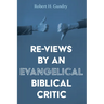 Re-Views by an Evangelical Biblical Critic