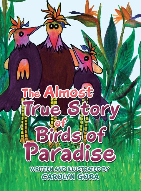 The Almost True Story of Birds of Paradise - Hardcover by Books by splitShops