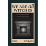 We Are All Witches: How Ancient Magic Lives in Our Everyday Rituals and Traditions (Witchcraft in Everyday Life, Modern Witchcraft)