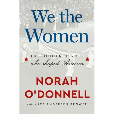 We the Women: The Hidden Heroes Who Shaped America