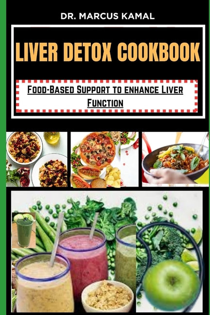 Liver Detox Cookbook: Food-Based Support to Enhance Liver Function - Paperback by Books by splitShops