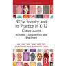 STEM Inquiry and Its Practice in K-12 Classrooms: Activities, Characteristics, and Enactment