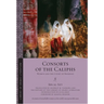Consorts of the Caliphs: Women and the Court of Baghdad