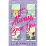 It's Always Been You