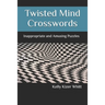 Twisted Mind Crosswords: Inappropriate and Amusing Puzzles