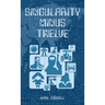 Singularity Minus Twelve