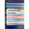 Stalking the Wild Sweetgrass: Domestication and Horticulture of the Grass Used in African-American Coiled Basketry