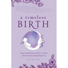 A Timeless Birth: Holistic Tools for Radiant Health and Vitality from Preconception Through Postpartum
