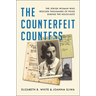 The Counterfeit Countess: The Jewish Woman Who Rescued Thousands of Poles During the Holocaust