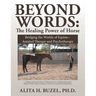Beyond Words: The Healing Power of Horses