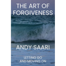 The Art of Forgiveness: Letting Go and Moving On