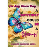 On Any Given Day...a Butterfly Could Be a Blessing! (Latest Edition)