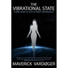 The Vibrational State: Three Years of Out of Body Experiences