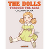 The Dolls Through the Ages Coloring Book