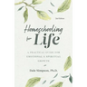 Homeschooling for Life: A Practical Guide for Emotional and Spiritual Growth