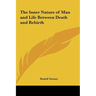 The Inner Nature of Man and Life Between Death and Rebirth