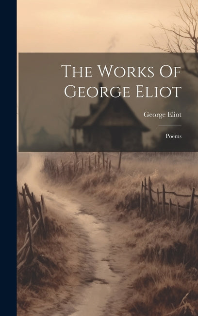 The Works Of George Eliot: Poems - Hardcover by Books by splitShops