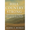 Hill Country Strong: Reflections for Healing Through the Texas Flood