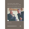 The United States, Britain and the Transatlantic Crisis: Rising to the Gaullist Challenge, 1963-68