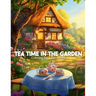 Tea Time In The Garden Coloring Book For Adults