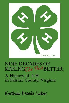 Nine Decades of Making the Best Better: A History of 4-H in Fairfax County, Virginia - Paperback by Books by splitShops